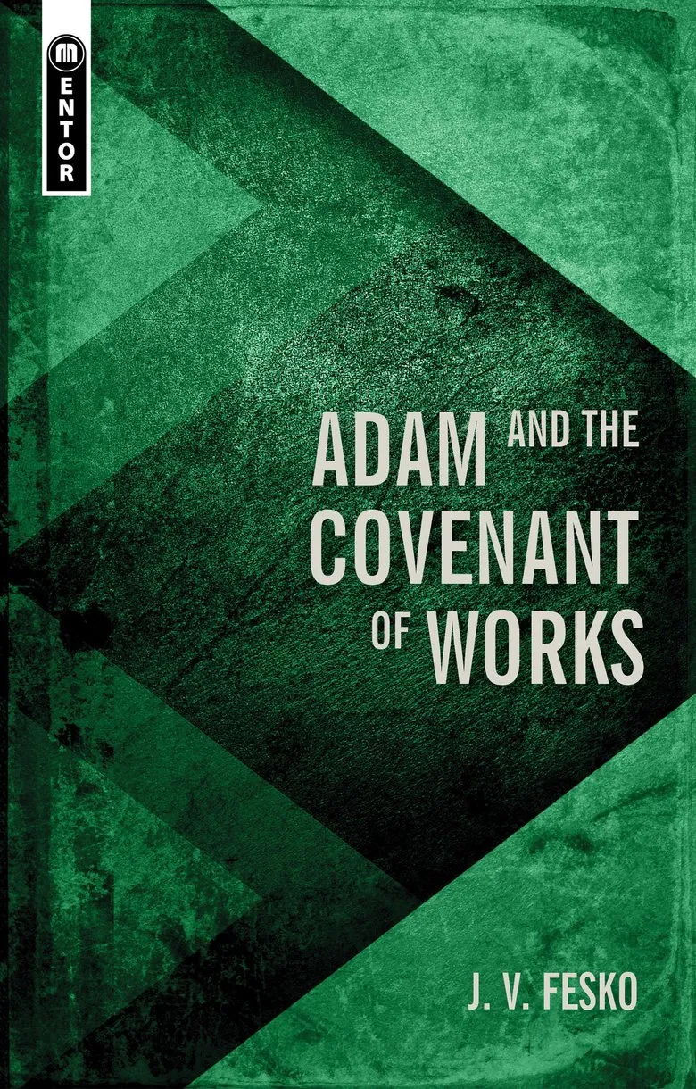 Adam and the Covenant of Works (Divine Covenants)