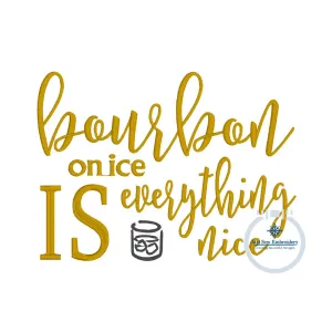 Bourbon Is Everything Nice Saying Embroidery Design Satin Stitch 4 Sizes 4x4, 5x5, 6x6, 5x7 Hoop